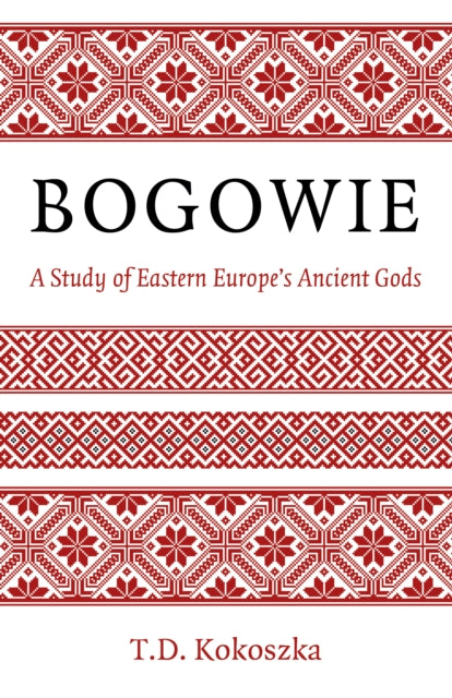 Bogowie: A Study of Eastern Europe's Ancient Gods