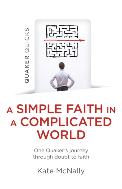 Quaker Quicks - A Simple Faith in a Complicated World