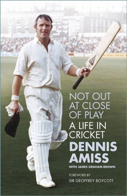 Not Out at Close of Play - A Life in Cricket