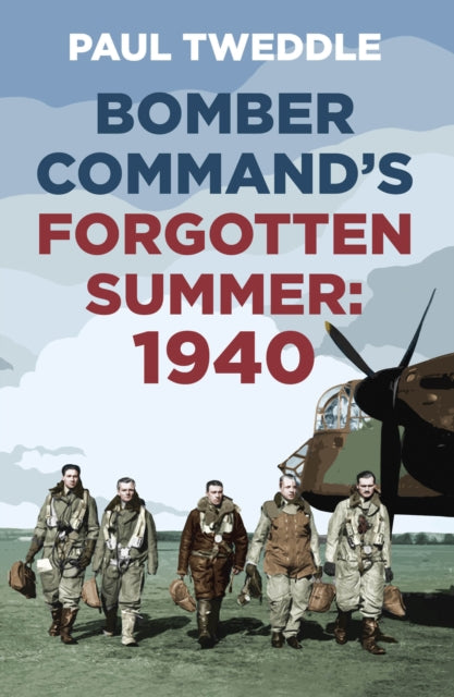 Bomber Command's Forgotten Summer - 1940
