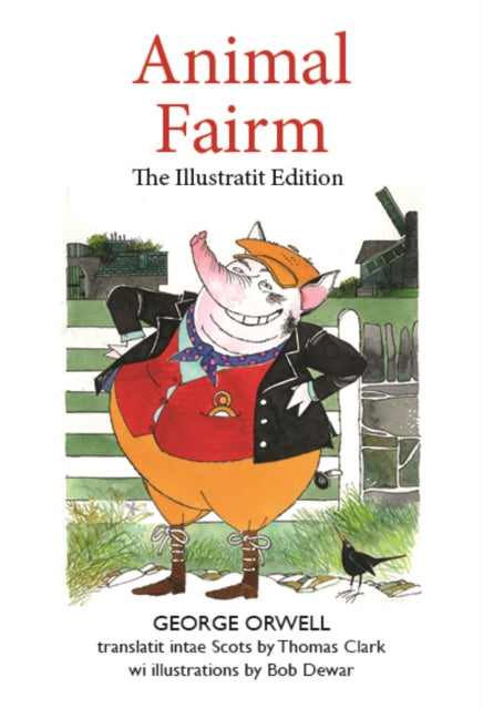 Animal Fairm [Animal Farm in Scots] - Illustratit Edition