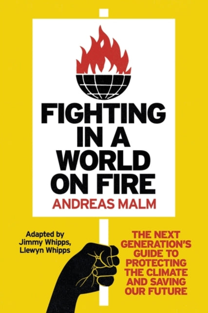 Fighting in a World on Fire - The Next Generation's Guide to Protecting the Climate and Saving Our Future