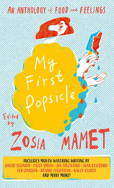 My First Popsicle - An Anthology of Food and Feelings