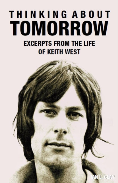 Thinking About Tomorrow - Excerpts from the Life of Keith West