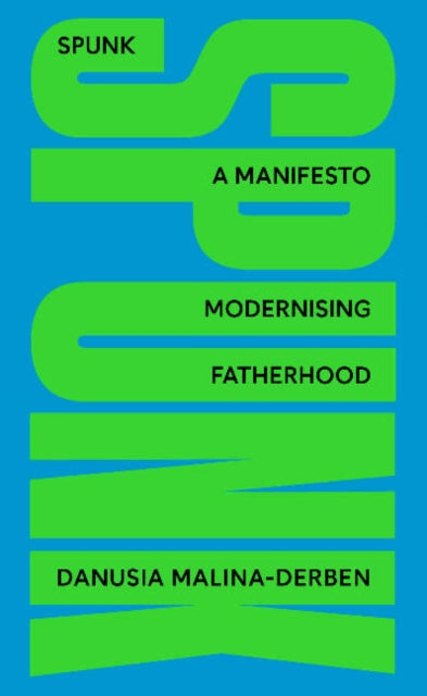 SPUNK - A Manifesto Modernising Fatherhood
