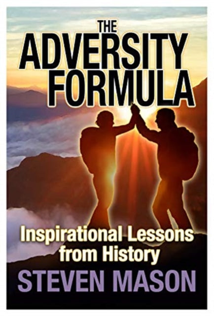 The Adversity Formula - Inspirational Lessons from History