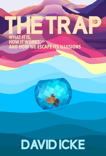 The The Trap - What it is, how is works, and how we escape its illusions