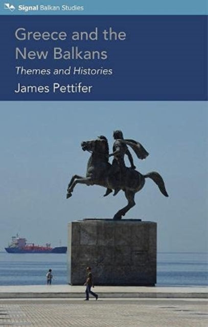 Greece and the New Balkans - Themes and Histories