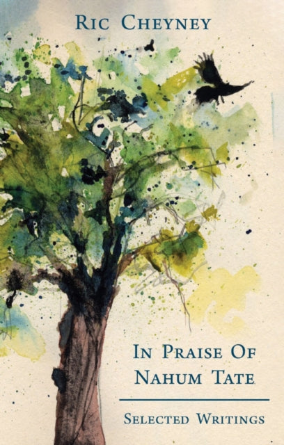 In Praise of Nahum Tate - Selected Writings