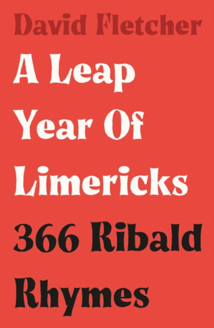 A Leap Year of Limericks - 366 Ribald Rhymes