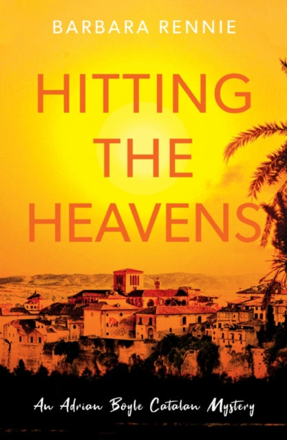 Hitting the Heavens - An Adrian Boyle Catalan Mystery