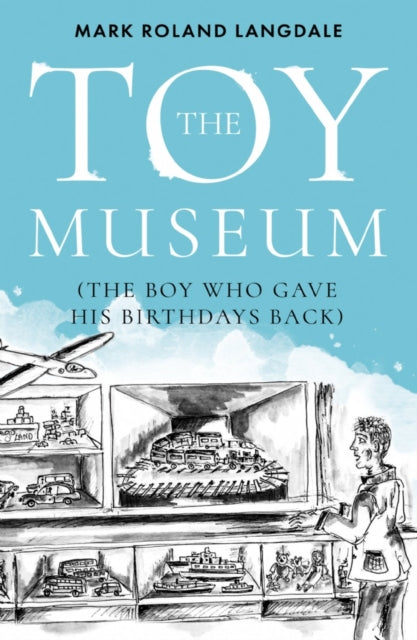 The Toy Museum - The Boy Who Gave His Birthdays Back