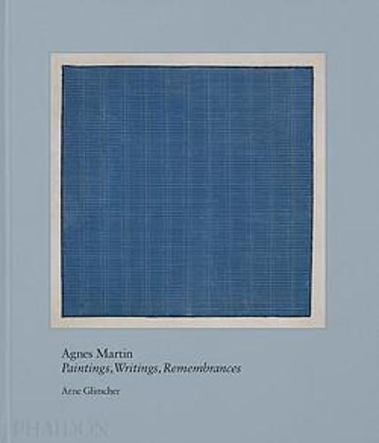 Agnes Martin - Painting, Writings, Remembrances