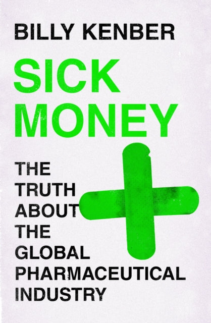 Sick Money - The Truth About the Global Pharmaceutical Industry
