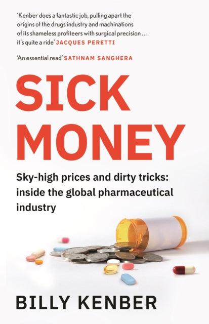 Sick Money - Sky-high Prices and Dirty Tricks: Inside the Global Pharmaceutical Industry