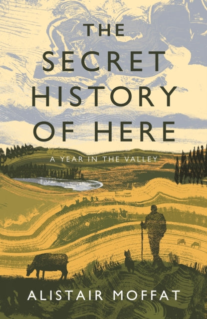 The Secret History of Here - A Year in the Valley