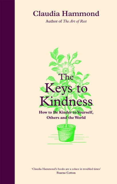 The Keys to Kindness - How to be Kinder to Yourself, Others and the World