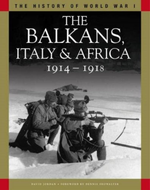 The Balkans, Italy & Africa 1914-1918 - From Sarajevo to the Piave and Lake Tanganyika