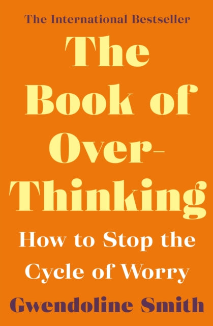 The Book of Overthinking - How to Stop the Cycle of Worry