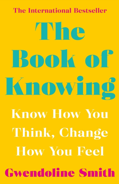 The Book of Knowing - Know how you think, change how you feel