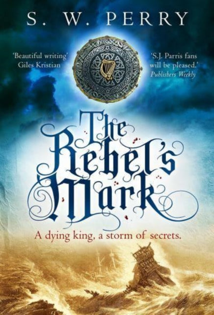 The Rebel's Mark - A gripping Elizabethan crime thriller, perfect for fans of S. J. Parris and Rory Clements