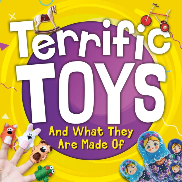 Terrific Toys and What They Are Made Of