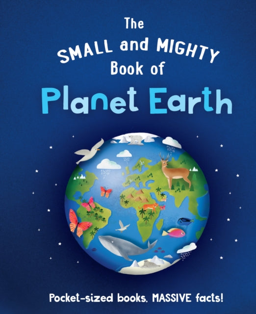 Small and Mighty Book of Planet Earth