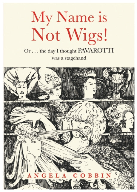 My Name is Not Wigs! - Or ... the day I thought PAVAROTTI was a stagehand