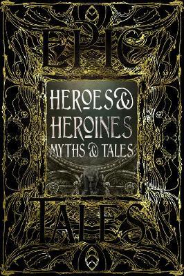 Heroes & Heroines Myths & Tales - Epic Tales