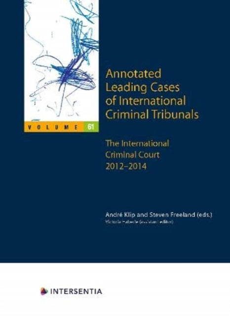 Annotated Leading Cases of International Criminal Tribunals - volume 61 - The International Criminal Court 2012-2014