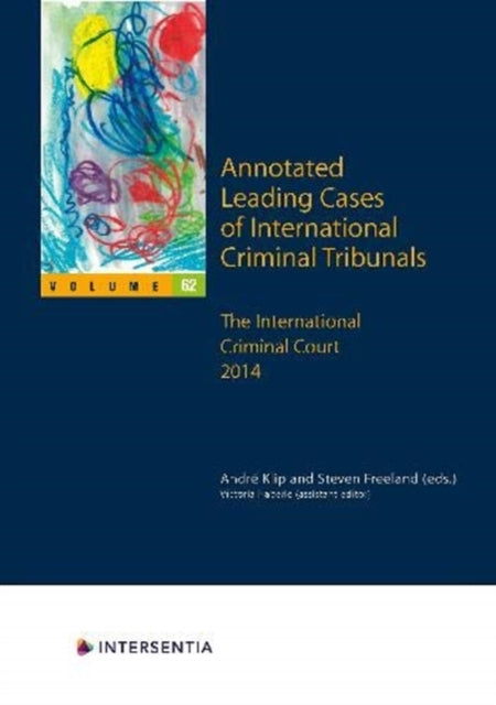 Annotated Leading Cases of International Criminal Tribunals - volume 62 - The International Criminal Court 2014