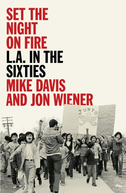 SET THE NIGHT ON FIRE: L.A. IN THE SIXTIES