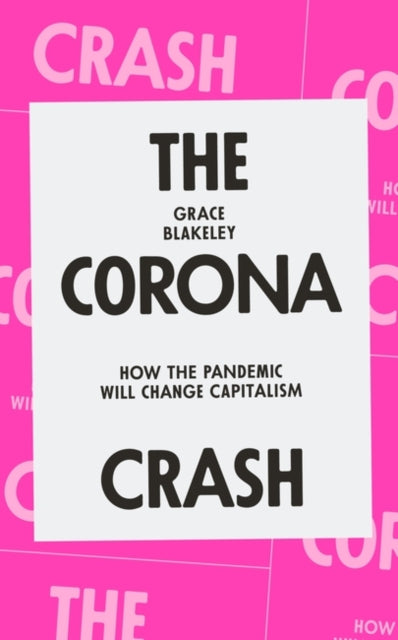 The Corona Crash - How the Pandemic Will Change Capitalism