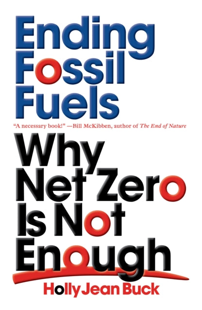 Ending Fossil Fuels - Why Net Zero is Not Enough