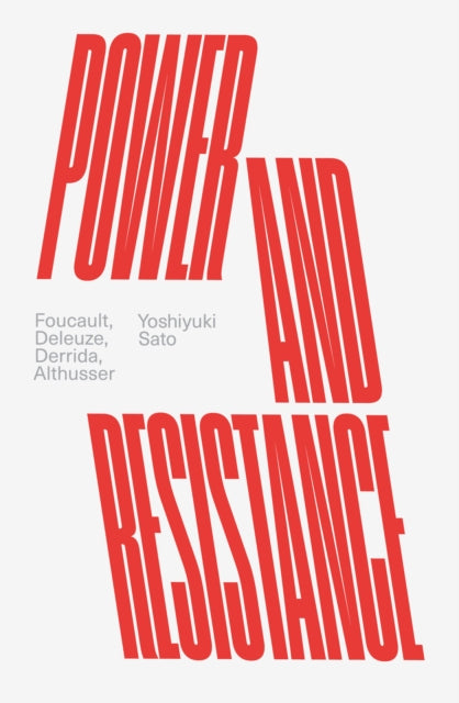 Power and Resistance - Foucault, Deleuze, Derrida, Althusser