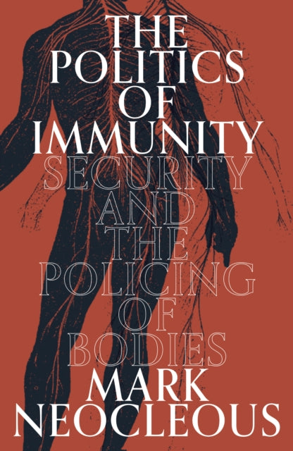 The Politics of Immunity - Security and the Policing of Bodies