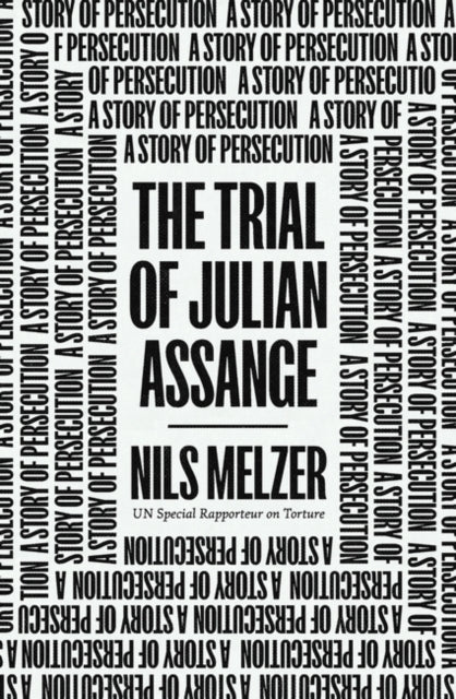 The Trial of Julian Assange - A Story of Persecution