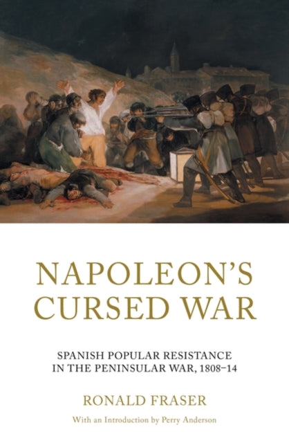 Napoleon's Cursed War - Spanish Popular Resistance in the Peninsular War, 1808-14