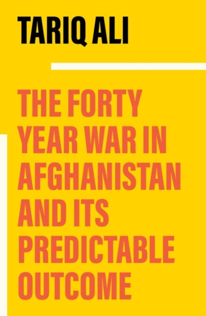 The Forty-Year War in Afghanistan - A Chronicle Foretold