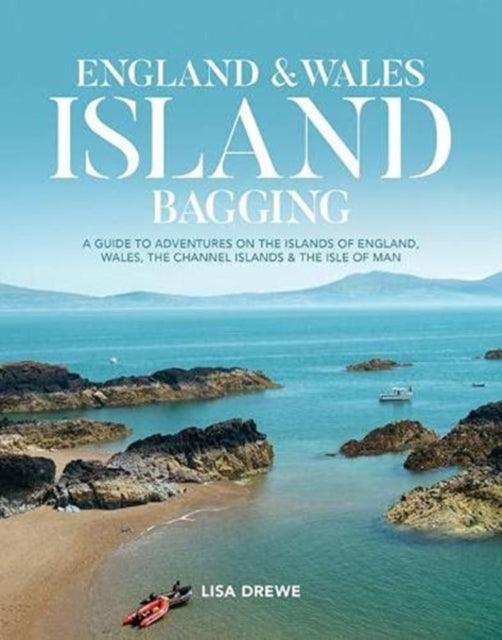 England & Wales Island Bagging - A guide to adventures on the islands of England, Wales, the Channel Islands & the Isle of Man