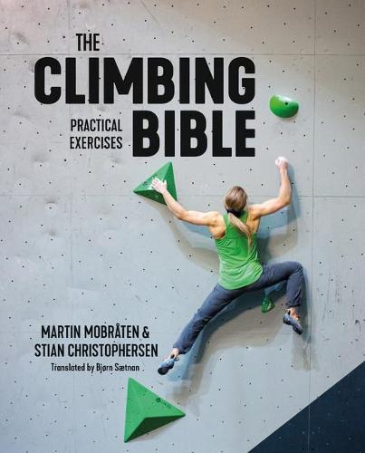 The Climbing Bible: Practical Exercises - Technique and strength training for climbing