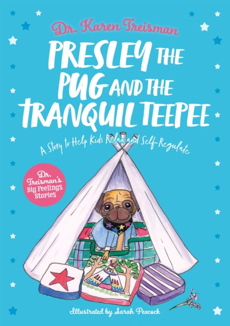 Presley the Pug and the Tranquil Teepee - A Story to Help Kids Relax and Self-Regulate