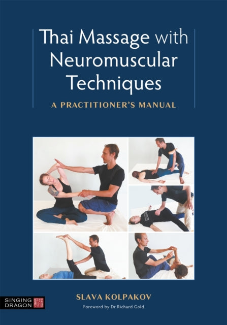 Thai Massage with Neuromuscular Techniques - A Practitioner's Manual