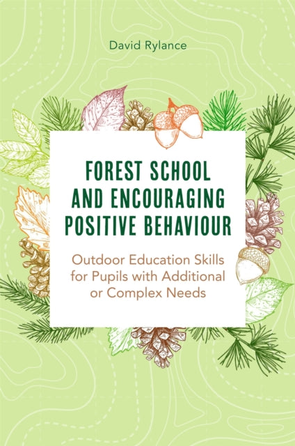 Forest School and Encouraging Positive Behaviour - Outdoor Education Skills for Pupils with Additional or Complex Needs