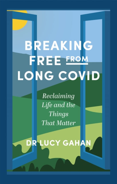 Breaking Free from Long Covid - Reclaiming Life and the Things That Matter