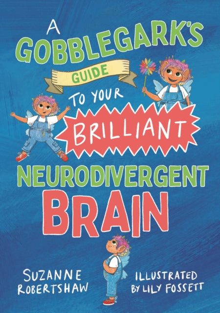 Gobblegark’s Guide to Your Brilliant Neurodivergent Brain