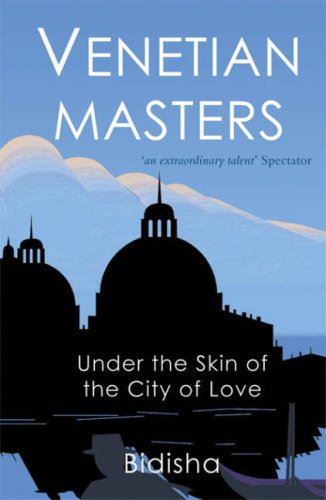 Venetian Masters: Under the Skin of the City Of