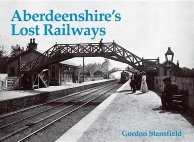 Aberdeenshire's Lost Railways