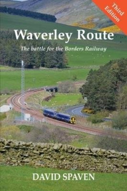 Waverley Route - The Battle for the Borders Railway (New Edition)