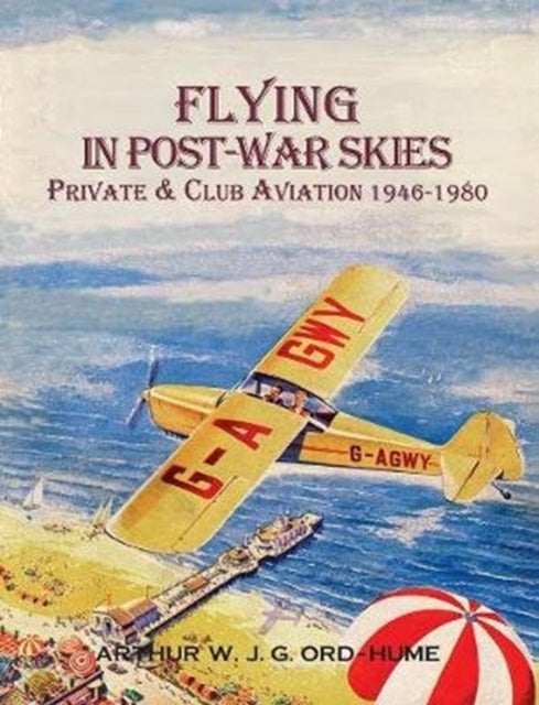 Flying in Post-War Skies - Private & Club Aviation 1946-1980